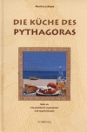 Die Küche des Pythagoras: Mehr als 100 griechische vegetarische und vegane Rezepte