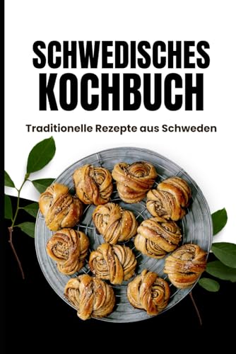 Schwedisches Kochbuch: Traditionelle Rezepte aus Schweden
