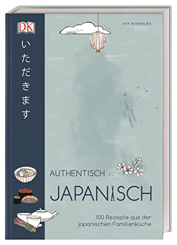 Authentisch japanisch: 100 Rezepte aus der japanischen Familienküche