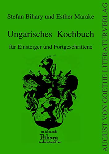 Ungarisches Kochbuch: für Einsteiger und Fortgeschrittene (August von Goethe Literaturverlag)