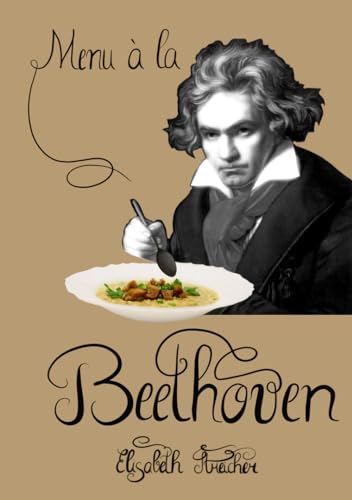 Menu à la Beethoven: Kochbuch