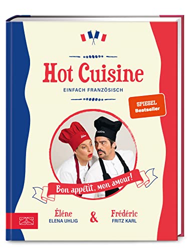 Hot Cuisine: Einfach französisch kochen