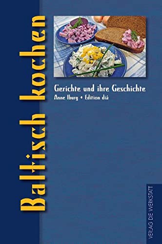 Baltisch kochen (Gerichte und ihre Geschichte - Edition dià im Verlag Die Werkstatt)