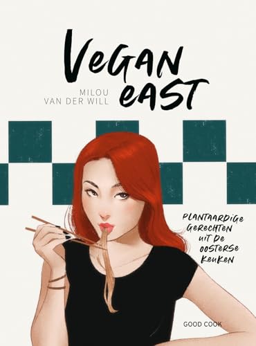 Vegan East: plantaardige gerechten uit de oosterse keuken