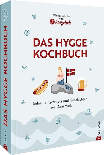Kochbuch – Hygge Heimatküche: Rezepte und Geschichten aus Dänemark. Hyggelig & dänisch kochen mit diesen 50 Wohlfühlrezepten