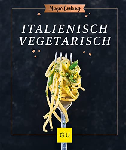 Italienisch vegetarisch (GU Magic Cooking)