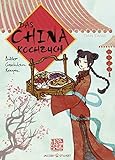 Das China-Kochbuch: Bilder Geschichten Rezepte (Illustrierte Länderküchen / Bilder. Geschichten. Rezepte)
