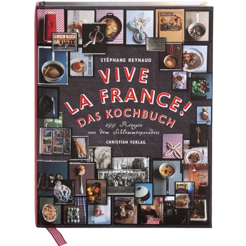 Vive la France! Das Kochbuch: 299 Rezepte aus dem Schlemmerparadies