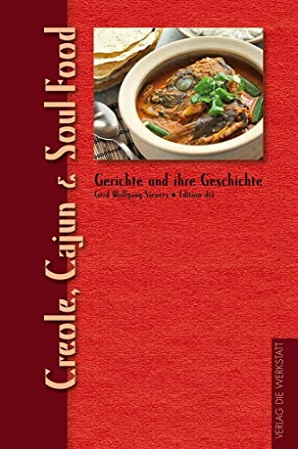Creole, Cajun & Soul Food (Gerichte und ihre Geschichte - Edition dià im Verlag Die Werkstatt)