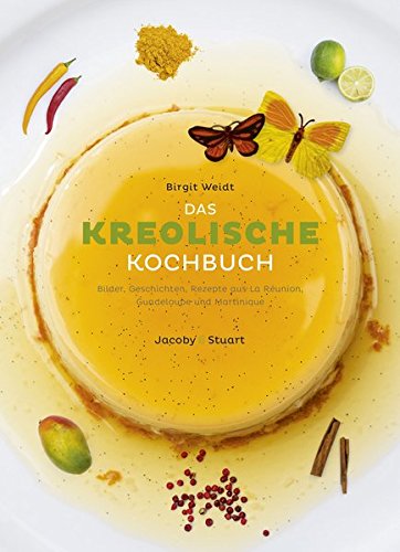Das kreolische Kochbuch (Illustrierte Länderküchen / Bilder. Geschichten. Rezepte)