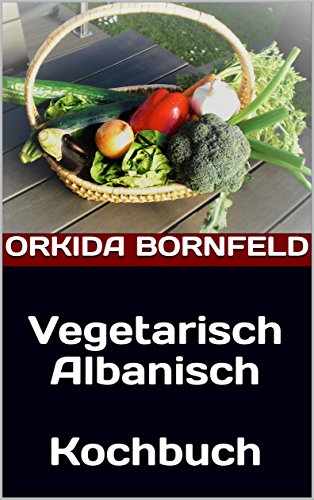 Vegetarisch Albanisch Kochbuch