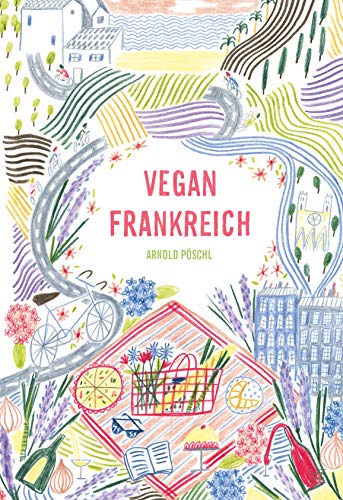 Vegan Frankreich: sinnlich französisch kochen: vegan französisch kochen