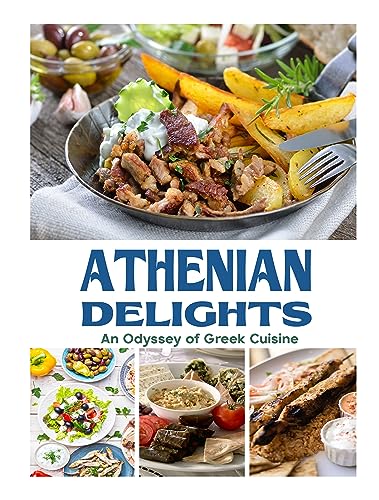 Athenian Delights: An Odyssey of Greek Cuisine (English Edition)