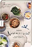 Einfach koreanisch!: Der entspannte Weg zu Kimchi, Bibimbap & Co. (Kochbuch, Rezepte)