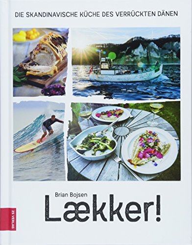 Laekker! Die skandinavische Küche des verrückten Dänen