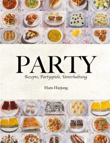 Party: Rezepte - Partyspiele - Unterhaltung
