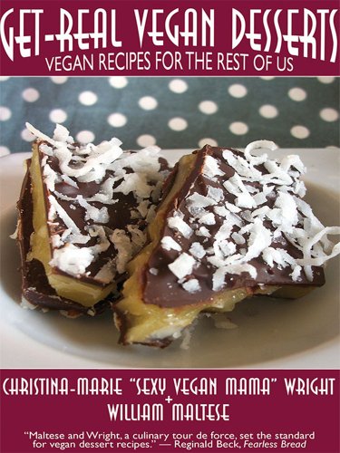 Get-Real Vegan Desserts: Vegan Recipes for the Rest of Us (The Traveling Gourmand Book 9) (English Edition)