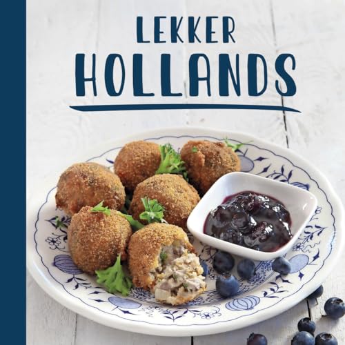 Lekker Hollands: verrasende gerechten van eigen bodem