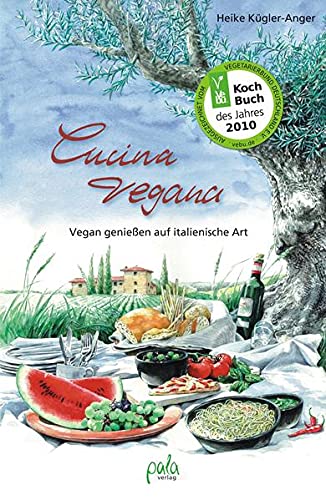 Cucina vegana: Vegan genießen auf italienische Art
