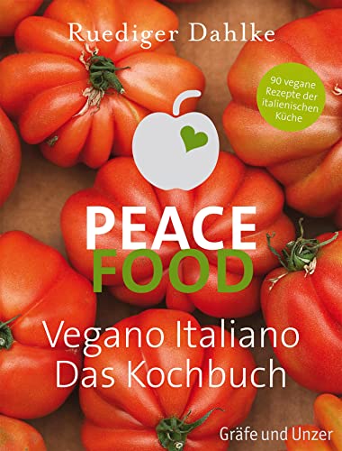 Peace Food - Vegano Italiano: Das Kochbuch