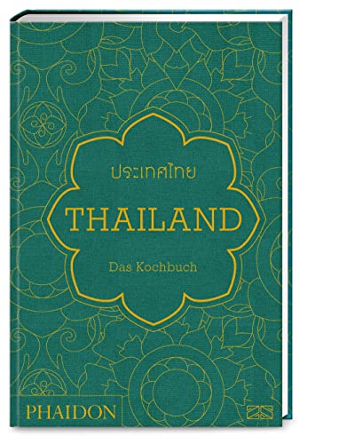Thailand – Das Kochbuch: Die Bibel der thailändischen Küche