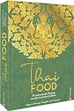 Kochbuch – Thai Food: 75 authentische Rezepte aus dem Land des Lächelns. Zuhause thailändisch kochen.