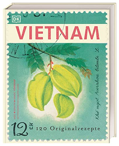 Vietnam: 120 Originalrezepte