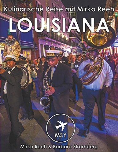 Louisiana - Kulinarische Reise mit Mirko Reeh: New Orleans - Big Easy, Gumbo und der Soul