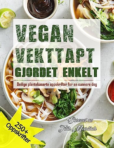 VEGAN VEKTTAPT GJORDET ENKELT: Deilige plantebaserte oppskrifter for en sunnere deg (Norwegian Edition)