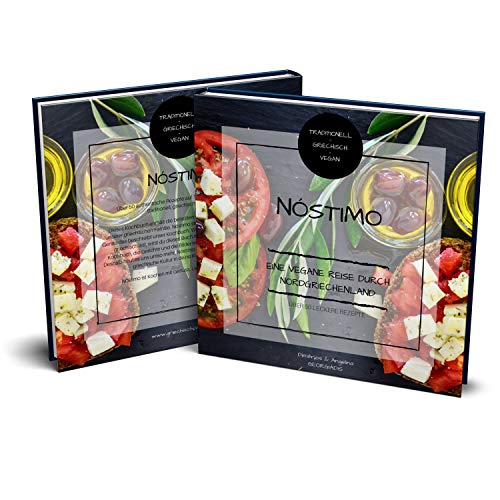 Vegan Kochbuch: Nóstimo - über 50 griechisch vegane Familienrezepte I Traditionelle gesunde Küche aus Nordgriechenland I Mediterran I Vegetarisch I inkl. Videos