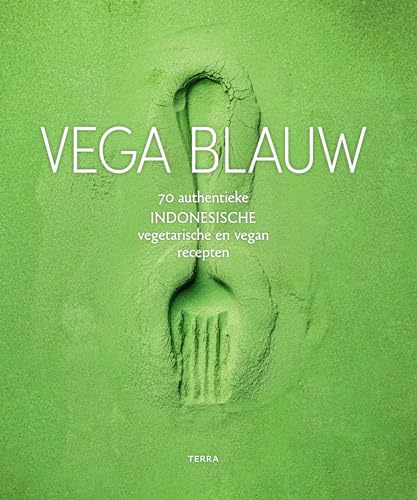 Vega Blauw: 70 authentieke Indonesische vegetarische en vegan recepten