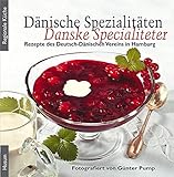 Dänische Spezialitäten – Danske Specialiteter: Hrsg.: Deutsch-Dänischer Verein in Hamburg (Regionale Küche)
