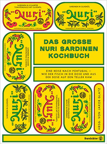 Das große Nuri Sardinen Kochbuch: Eine Reise nach Portugal - Wie der Fisch in die Dose und aus der Dose auf den Teller kam