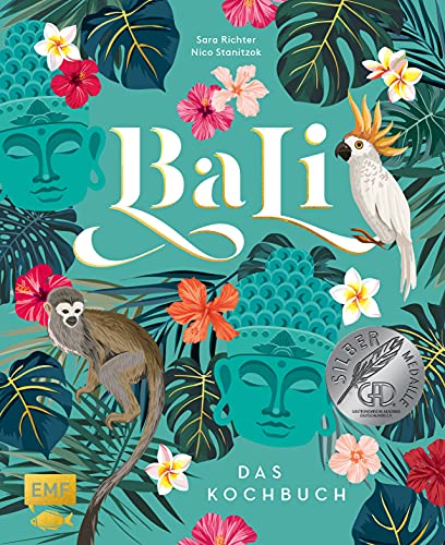 Bali – Das Kochbuch: 80 authentische Rezepte von klassisch-indonesisch bis modern, Reisereportagen und eindrucksvolle Impressionen