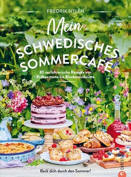 Schweden Backbuch – Mein schwedisches Sommercafé: 85 verführerische, skandinavische Back-Rezepte von Erdbeertorte bis Blaubeerschnitte. Sommerliche Backideen aus Schweden