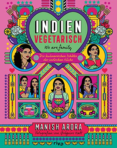 Indien vegetarisch: Die kulinarischen Schätze der indischen Küche. Authentische indische Rezepte: Curry, Dal, Chutney, Samosas, Naan, Chicken Tikka Masala, Palak Paneer, Korma, Bhaji, Byriani