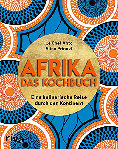 Afrika – Das Kochbuch: Eine kulinarische Reise durch den Kontinent. Über 70 einfache, typische und leckere Rezepte von Chakalaka über Mafé bis zu knusprigen Beignets