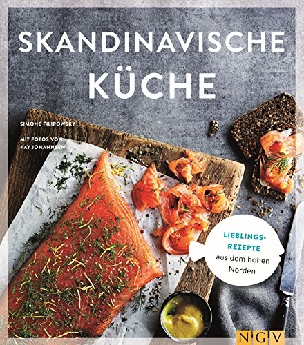 Skandinavische Küche: Lieblingsrezepte aus dem hohen Norden