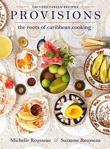 Provisions: The Roots of Caribbean Cooking -- 150 Vegetarian Recipes (English Edition)