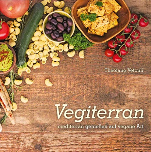 Vegiterran: mediterran genießen auf vegane Art